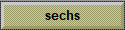 sechs